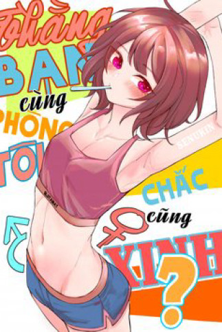 Thằng bạn cùng phòng của tôi chắc cũng xinh?