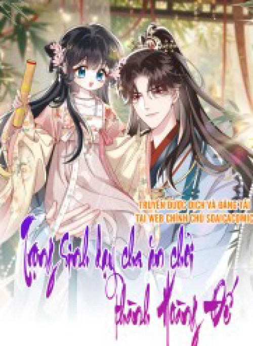 Trọng Sinh Dạy Cha Ăn Chơi Thành Hoàng Đế