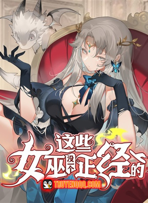 Mấy Phù Thủy Này Chẳng Ai Đứng Đắn Cả