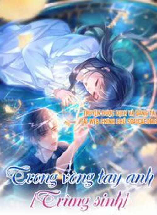 Trong Vòng Tay Anh (Trùng Sinh)