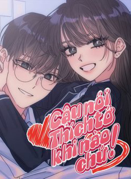 Cậu Nói Thích Tớ Khi Nào Chứ!