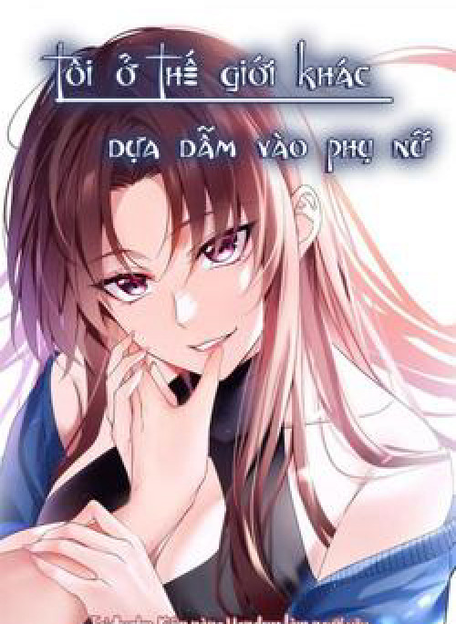 Tôi ở thế giới khác dựa dẫm vào phụ nữ